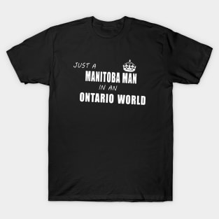 Just A Manitoba Man In An Ontario World Daughter T-Shirt